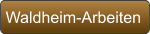 Waldheim-Arbeiten