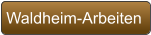Waldheim-Arbeiten
