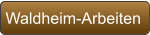 Waldheim-Arbeiten