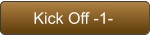 Kick Off -1-