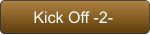 Kick Off -2-