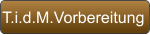 T.i.d.M.Vorbereitung