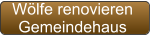 Wölfe renovieren  Gemeindehaus