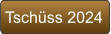 Tschüss 2024