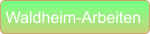 Waldheim-Arbeiten