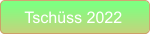 Tschüss 2022