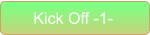 Kick Off -1-