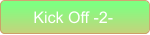 Kick Off -2-