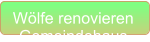 Wölfe renovieren  Gemeindehaus