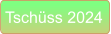 Tschüss 2024