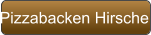 Pizzabacken Hirsche