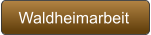 Waldheimarbeit