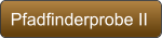 Pfadfinderprobe II