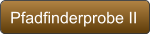 Pfadfinderprobe II