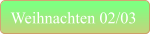 Weihnachten 02/03