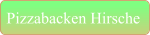 Pizzabacken Hirsche