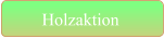 Holzaktion