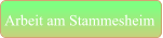 Arbeit am Stammesheim