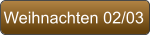 Weihnachten 02/03