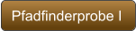 Pfadfinderprobe I