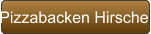 Pizzabacken Hirsche