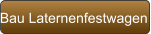 Bau Laternenfestwagen