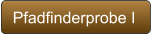 Pfadfinderprobe I