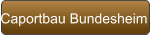 Caportbau Bundesheim