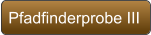Pfadfinderprobe III