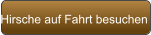 Hirsche auf Fahrt besuchen
