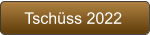 Tschüss 2022