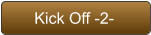 Kick Off -2-
