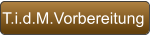 T.i.d.M.Vorbereitung