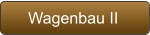 Wagenbau II