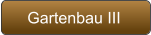 Gartenbau III