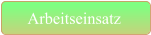 Arbeitseinsatz