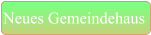 Neues Gemeindehaus