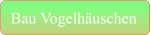 Bau Vogelhäuschen