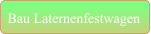 Bau Laternenfestwagen