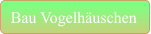 Bau Vogelhäuschen