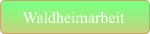 Waldheimarbeit