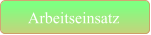 Arbeitseinsatz