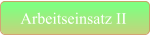 Arbeitseinsatz II