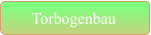 Torbogenbau