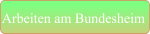Arbeiten am Bundesheim