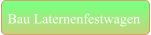 Bau Laternenfestwagen