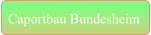 Caportbau Bundesheim