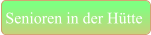 Senioren in der Hütte