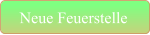 Neue Feuerstelle