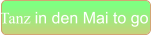 Tanz in den Mai to go
